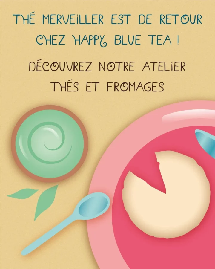 L'affiche "Atelier thés et fromages" a été créé par Happy Blue Tea. C'est une illustation sur fond crème. En bas à droit une assiette rouge, rosée avec une fromage dessus, un couteau et une cuillère. À gauche une tasse de thé vert avec juste en dessous deux feuilles de thé vert.