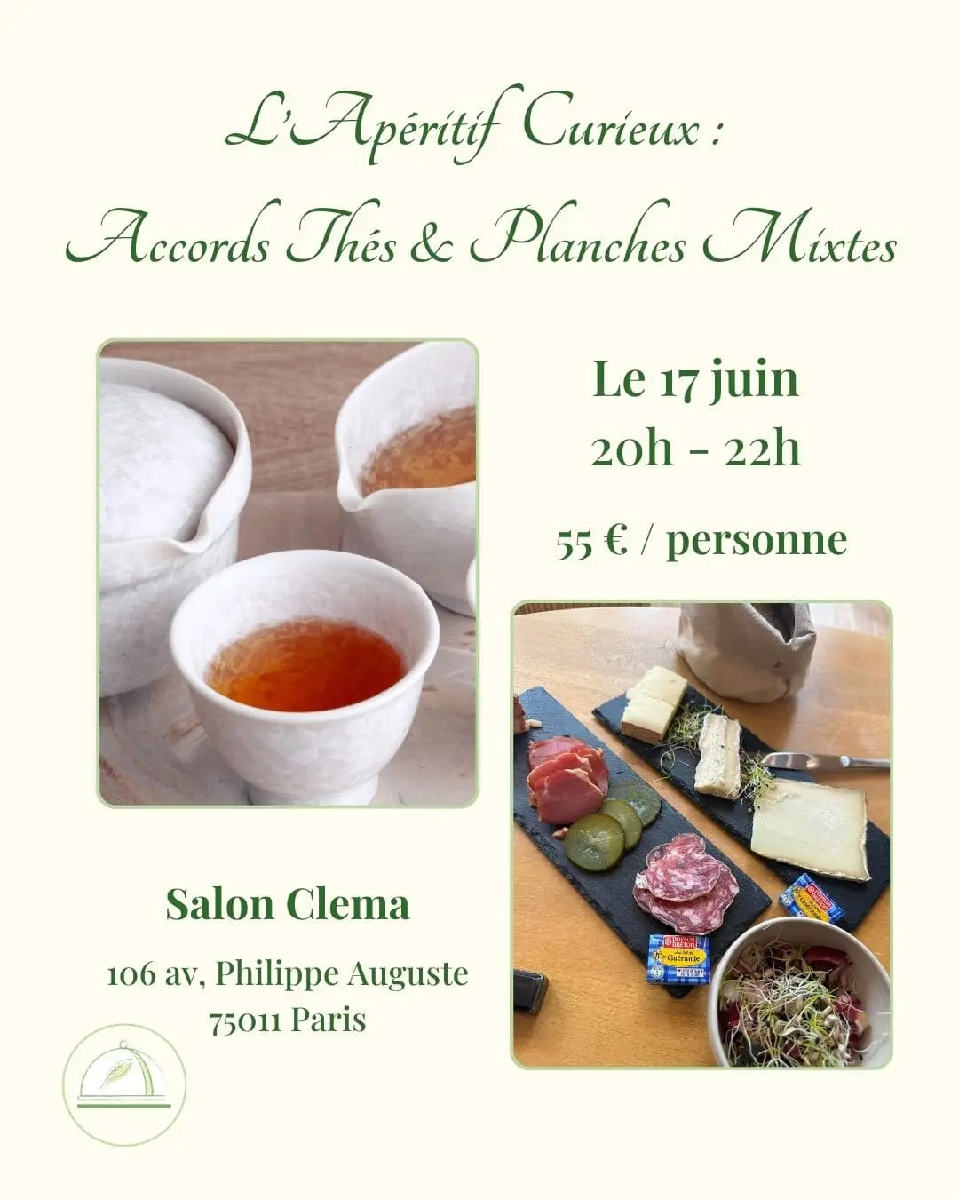 Flyer représentatif de l'atelier : "Apéritif curieux : accords thés & planches mixtes" au Salon Clema à Paris 11, le 17 juin.
